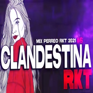 CLANDESTINO Mix PERREO RKT