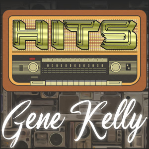 Hits of Gene Kelly