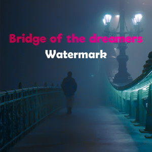 Watermark的專輯Bridge of the dreamers