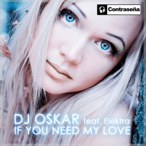 ดาวน์โหลดและฟังเพลง If You Need My Love (Remix 2013) พร้อมเนื้อเพลงจาก D.J. Oskar