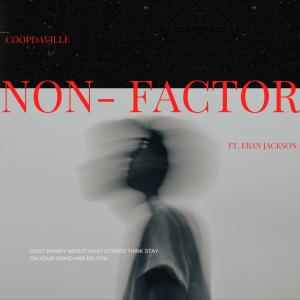 收聽Coopdaville的Non-Factor (feat. Eban Jackson) (Explicit)歌詞歌曲