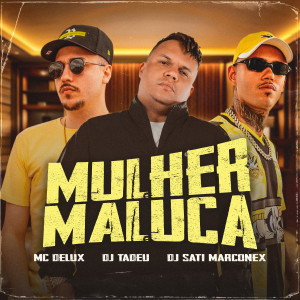 收聽Mc Delux的Mulher Maluca (Explicit)歌詞歌曲
