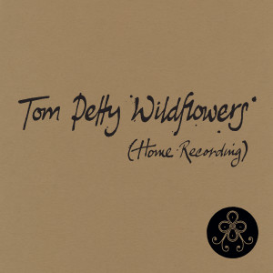 收聽Tom Petty的Wildflowers (Home Recording)歌詞歌曲