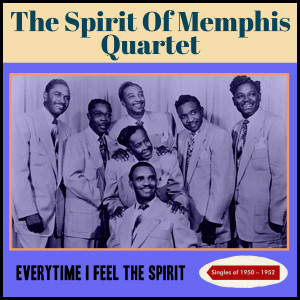Album Everytime I Feel the Spirit (Singles1950 - 1952) oleh The Spirit of Memphis Quartet