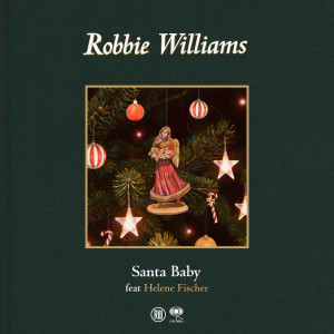 ดาวน์โหลดและฟังเพลง Santa Baby (feat. Helene Fischer) พร้อมเนื้อเพลงจาก Robbie Williams