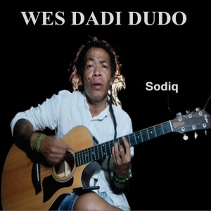 Wes Dadi Dudo dari Sodiq