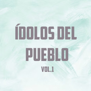 Los Hermanos Reyes的專輯Ídolos del Pueblo Vol. 1