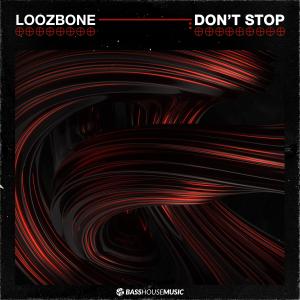 Listen to Don't Stop (Extended Mix) song with lyrics from LOOZBONE