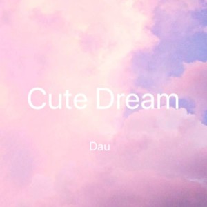 收听Dyaphvk的Cute Dream (完整版)歌词歌曲
