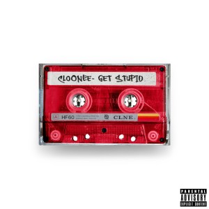 收聽Cloonee的Get Stupid (Explicit)歌詞歌曲