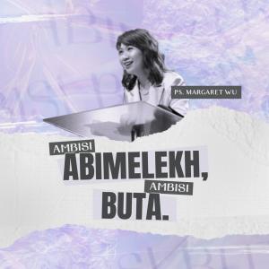 Dengarkan lagu Ambisi Abimelekh, Ambisi Buta nyanyian Margaret Wu dengan lirik
