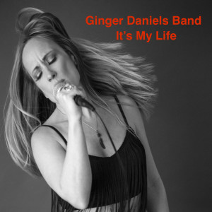 อัลบัม It's My Life ศิลปิน Ginger Daniels Band