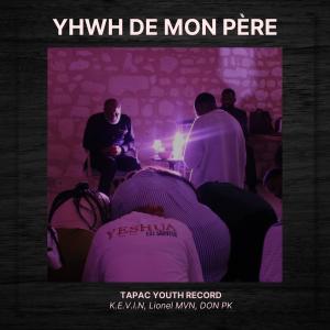 ดาวน์โหลดและฟังเพลง Yhwh De Mon Père (feat. Don PK, KEVIN & Lionel MVN) พร้อมเนื้อเพลงจาก Tapac Youth Record