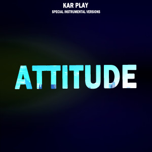 Album Attitude (Special Instrumental Versions) oleh Kar Play