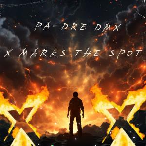 PA-DRE的專輯X MARKS THE SPOT (feat. DMX) [Explicit]