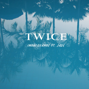 Listen to Twice (Explicit) song with lyrics from Imani Quamae