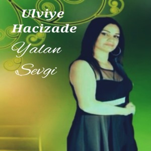 Listen to Yalan Sevgi song with lyrics from Ulviyye Hacizade
