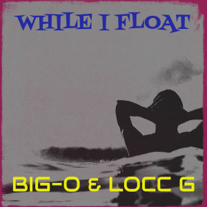 Album While I Float (Explicit) from BIG-O