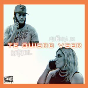 muñeka bi的專輯Te Quiero Veer (feat. KerneL) [Explicit]