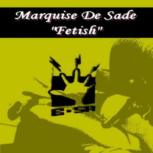 ดาวน์โหลดและฟังเพลง Fetish (Stony Hill Mix) พร้อมเนื้อเพลงจาก Marquise De Sade