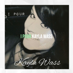 Album I Pour from Kayla Wass