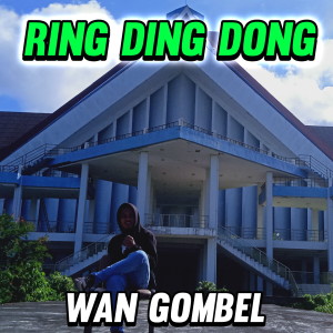 收聽Wan Gombel的Ring Ding Dong歌詞歌曲