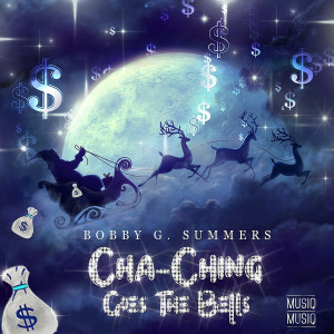 Listen to Cha Ching Goes the Bells song with lyrics from Bobby G Summers