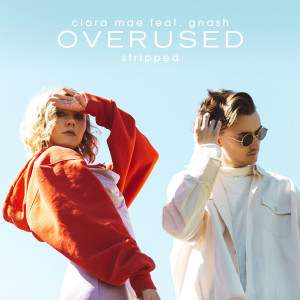 Clara Mae的專輯Overused (feat. gnash) (Stripped)