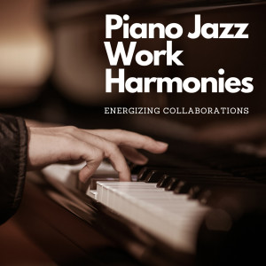 Piano Jazz Work Harmonies: Energizing Collaborations