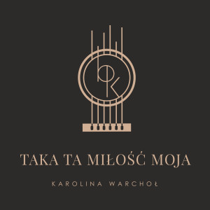 Album Taka ta miłość moja from Karolina Warchoł