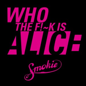 收听Smokie的Who the Fuck Is Alice (Live) (Explicit) (Live|Explicit)歌词歌曲