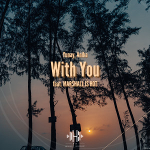Anika的專輯With You (feat. MAR$HALL IS HOT)