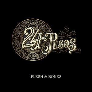 收聽24Pesos的Flesh and Bones歌詞歌曲