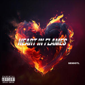 收聽SesDotL的HEART IN FLAMES (Explicit)歌詞歌曲