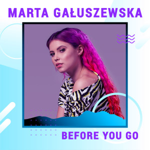 ดาวน์โหลดและฟังเพลง Before You Go (Digster Spotlight) พร้อมเนื้อเพลงจาก Marta Gałuszewska