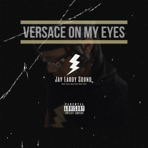 Album Versace on My Eyes (Explicit) from Jay Laroy