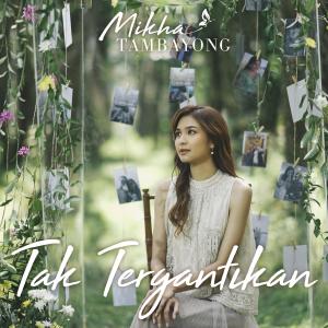 Tak Tergantikan - Single dari Mikha Tambayong