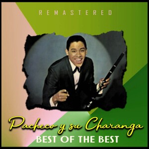 Pacheco Y Su Charanga的專輯Best of the Best (Remastered)