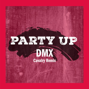 收聽DMX的Party Up (Cavalry Remix)歌詞歌曲