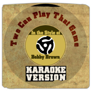 ดาวน์โหลดและฟังเพลง Two Can Play That Game (In the Style of Bobby Brown) [Karaoke Version] พร้อมเนื้อเพลงจาก Karaoke - Ameritz