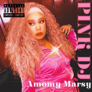 Listen to PINK DJ (Explicit) song with lyrics from Amomy Marsy