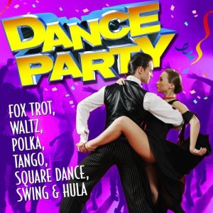 อัลบัม Dance Party - Fox Trot, Waltz, Polka, Tango, Square Dance, Swing & Hula ศิลปิน Dance Party Band