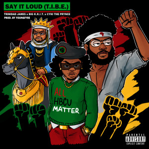 อัลบัม Say It Loud (T.I.B.E.) [feat. Big K.R.I.T. & CyHi The Prynce] [Single Version] ศิลปิน Trinidad James
