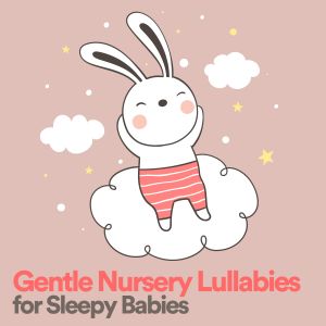 Lulaby的专辑Gentle Nursery Lullabies for Sleepy Babies