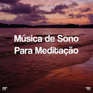 Kundalini: Yoga, Meditation, Relaxation的专辑!!!" Música de sono para meditação "!!!