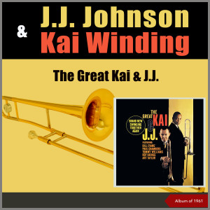 J. J. Johnson的专辑The Great Kai & J. J. (Album of 1961)