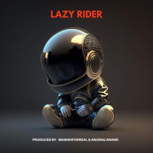 收聽Manishforreal的Lazy Rider歌詞歌曲