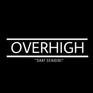 收聽OVER HIGH的Saat Sendiri歌詞歌曲