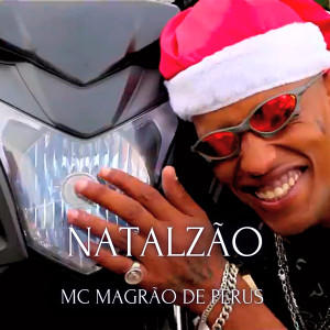ดาวน์โหลดและฟังเพลง Natalzão พร้อมเนื้อเพลงจาก Mc magrão de perus