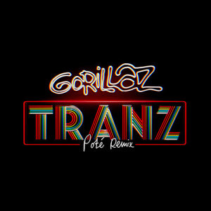 收聽Gorillaz的Tranz (Poté Remix)歌詞歌曲